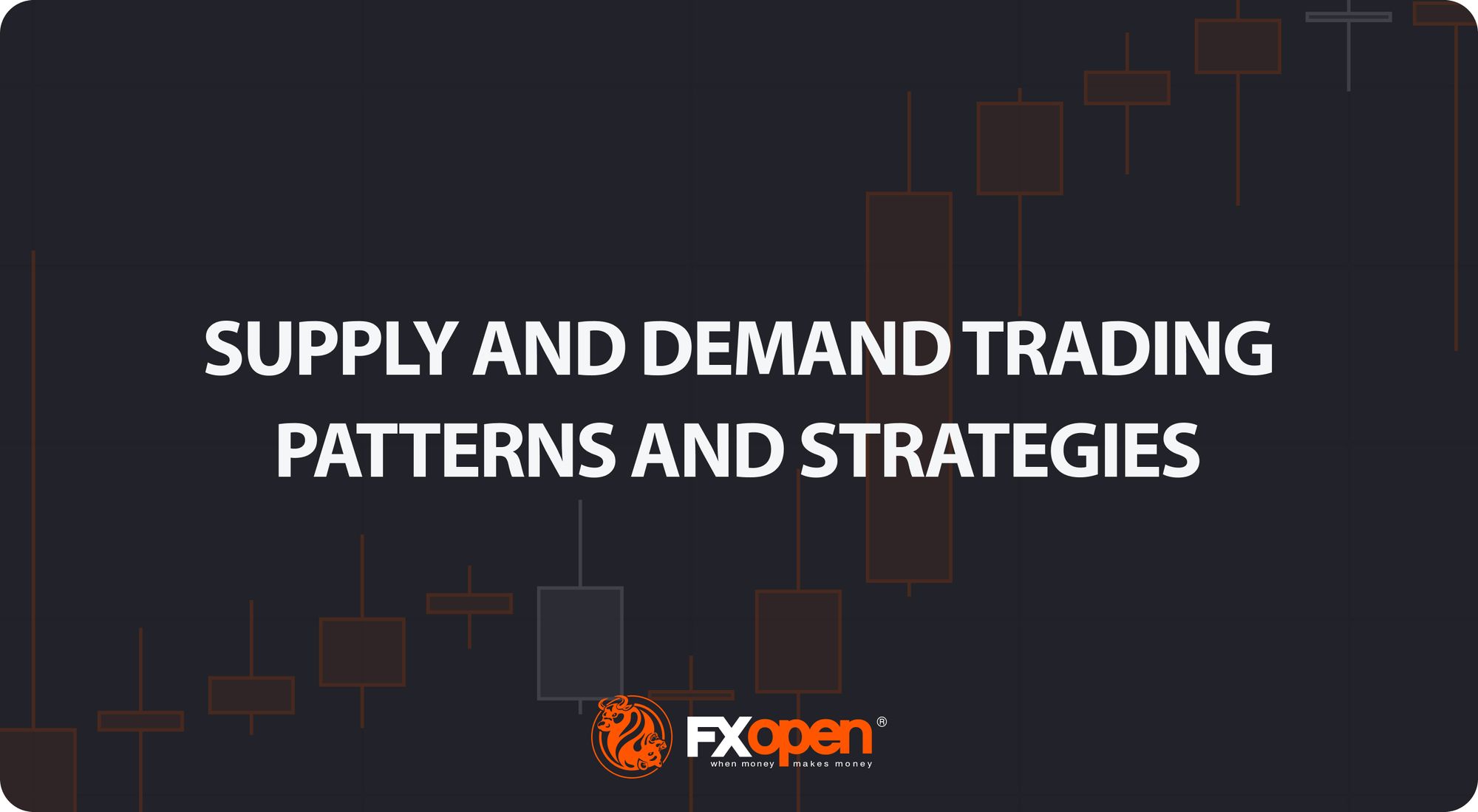 Supply and Demand Trading Patterns and Strategies